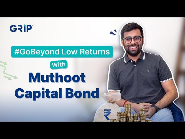 #GoBeyond Low Returns With Muthoot Capital Bond | Yield Matters