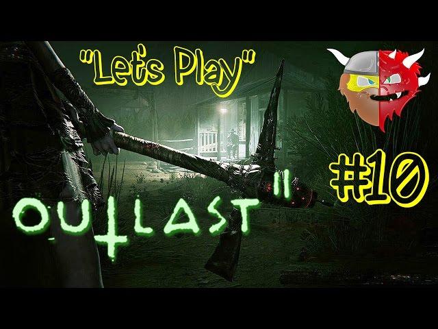 Outlast 2 - Episode 10 - THE RAFT - Outlast 2 Walkthrough Gameplay