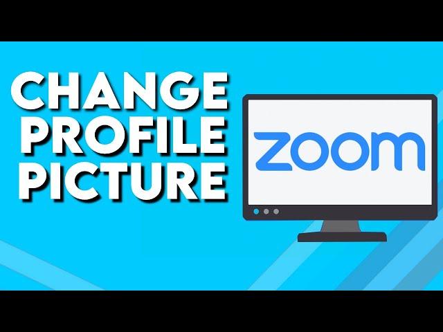 How To Change Your Profile Picture on Zoom PC Desktop