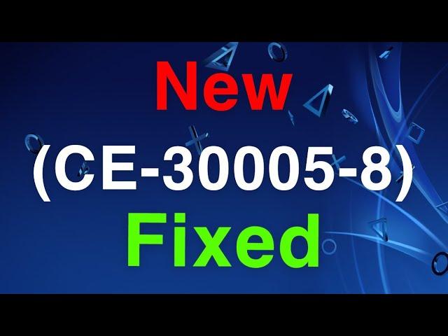 PS4 (CE-30005-8) Error Code FIX