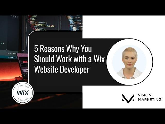 5 Reasons Why You Should Work with a Wix Website Developer