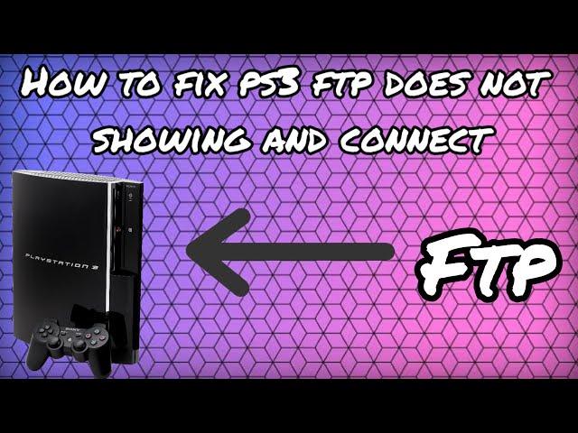 [Full Guide] How to setup FTP in PS3 (CFW / HEN)