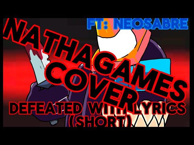 Defeated with Lyrics (short) @Nathagames cover ft: @NeoSabreFunkin