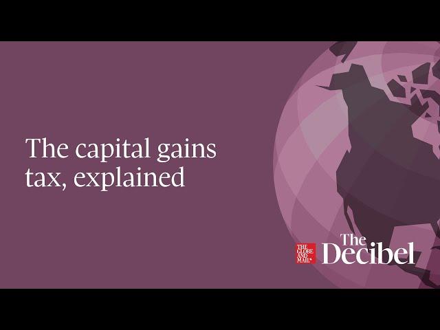 The capital gains tax, explained