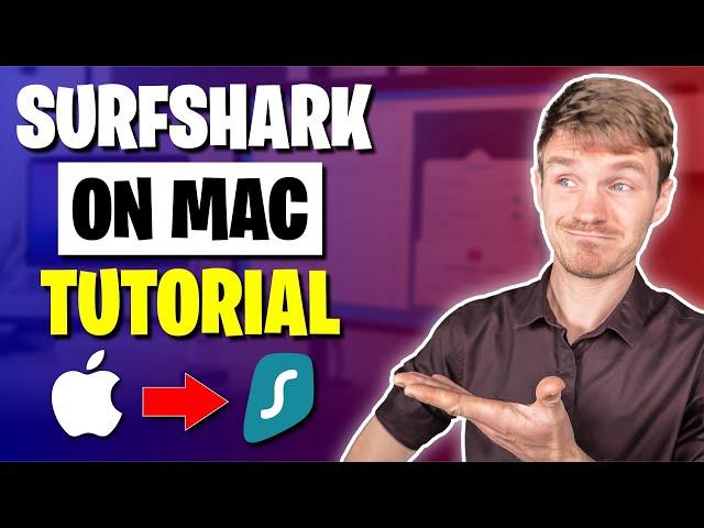 How to Use Surfshark on a Mac  Surfshark Tutorial for Mac in 2024