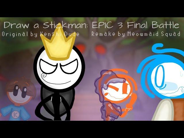 (Draw a Stickman: EPIC 3) - Final Battle (For Kenshi Dude)