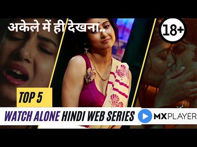 TOP 5 WATCH ALONE HINDI SERIES ON MX PLAYER | अकेले में देखने वाली वेब सीरीज