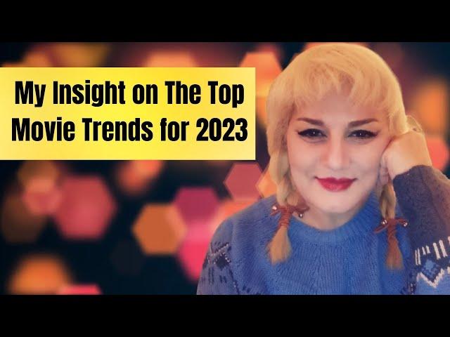 My Insight on The Top Movie Trends for 2023