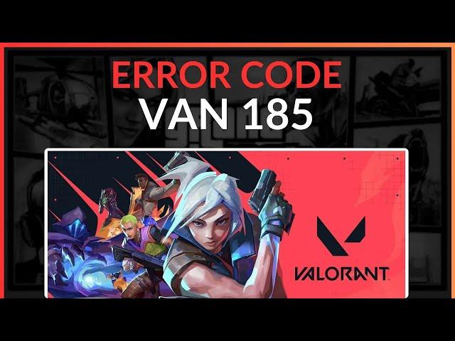 How To Fix Valorant Error Code VAN 185 - Full Guide (2025)