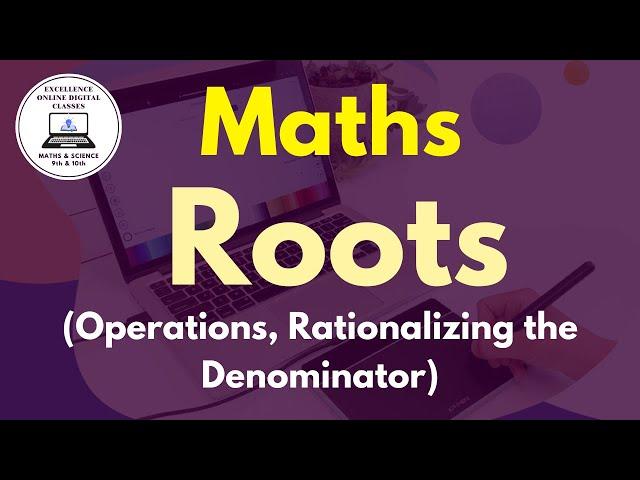 Roots | Rationalizing the Denominator|Deepak Sir | Excellence Online Digital Classes | E O D Classes