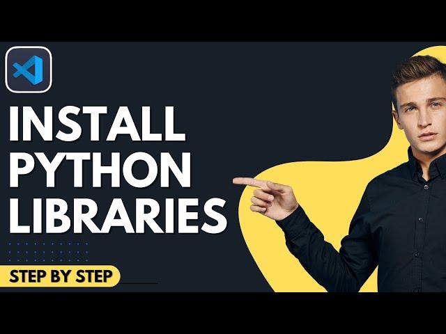 How to Install Python Libraries in Visual Studio Code (2024) | PIP Install VSCode