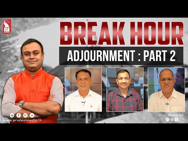 Adjournment: Part 2 | Break Hour | Prudent | 160724