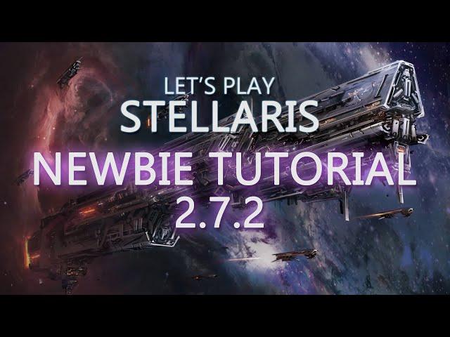 Let's Play Stellaris Newbie Tutorial 2.7 Episode 1