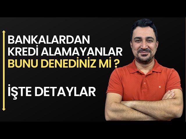 BANKALARDAN KREDİ ALAMAYANLAR, BUNU DENEDİNİZ Mİ ?