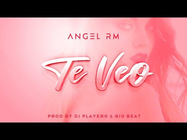 Angel Rm Dj Playero -Te Veo