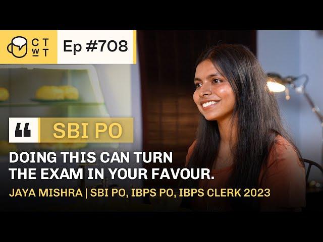 CTwT E708 - SBI PO 2023 Topper Jaya Mishra | 2nd Attempt | IBPS PO | IBPS Clerk