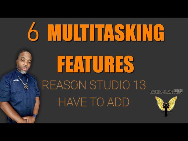 YYBY |  6 MULTITASKING FEATURES REASON STUDIO HAVE TO ADD