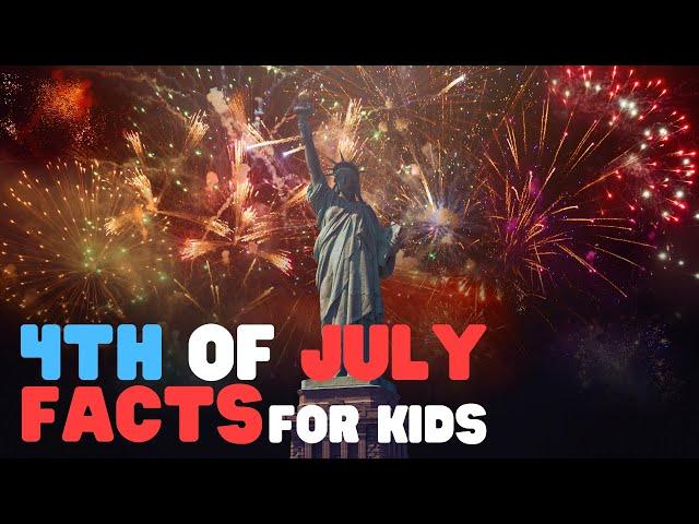 4th of July Facts for Kids | Learn all about this great American Holiday