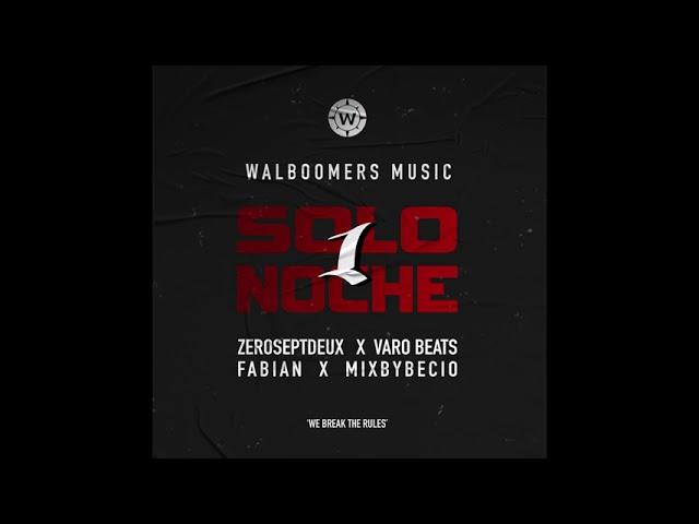 Walboomers Music, ZeroSeptDeux, Varobeats - Solo1Noche (feat. Fabian & Mixbybecio) (prod. Varobeats)