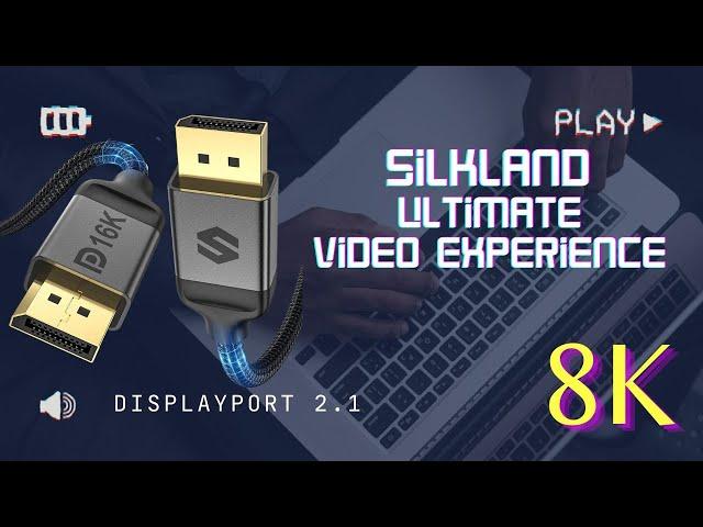 Silkland DisplayPort 2.1 Cable: Ultimate Video Experience [16K@60Hz, 10K@60Hz, 8K@120Hz, 4K@240Hz]