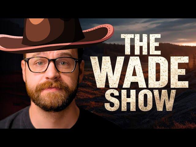 Well, It Worked For Yellowstone... | The Wade Show with Wade