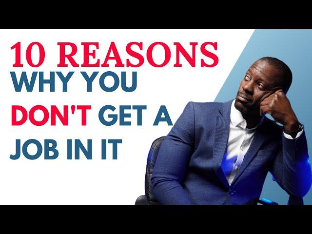 10 Reasons Why YOU DON'T GET A JOB in IT