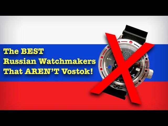 The BEST Russian Watchmakers (That Aren't Vostok)