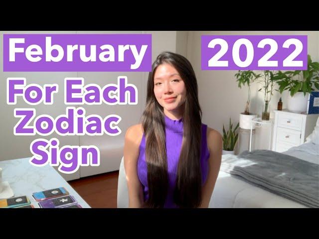 FEBRUARY 2022 For Each Zodiac Sign