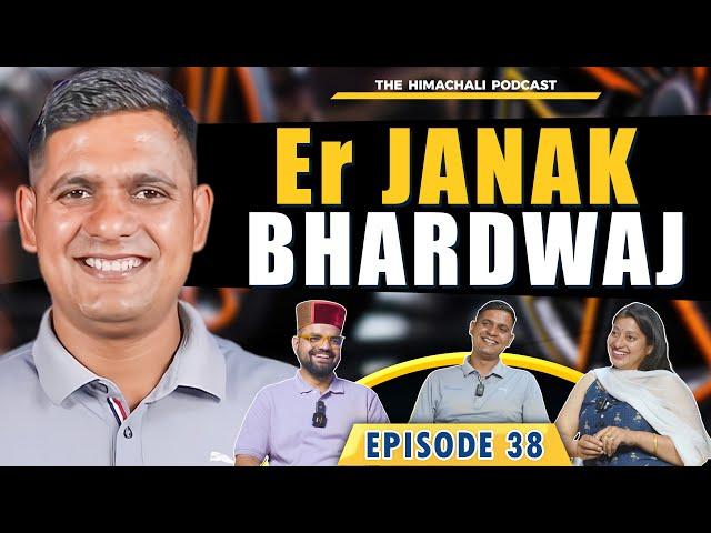 Er Janak Bhardwaj | The Himachali Podcast | Episode 38