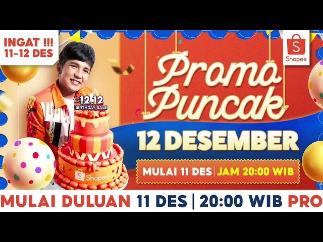 Shopee 12.12 Birthday Sale Promo Puncak Mulai Duluan 11 Des 20.00!