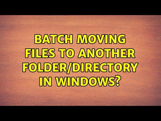 Batch moving files to another folder/directory in Windows? (4 Solutions!!)