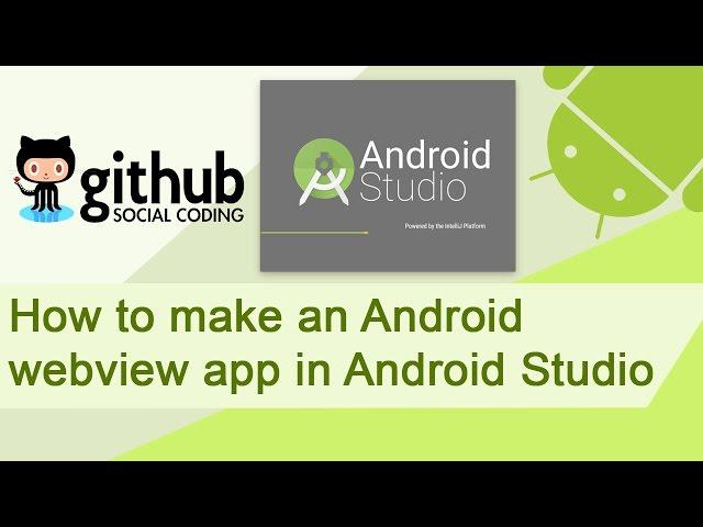 How to make a simple webview app for Android using Android Studio