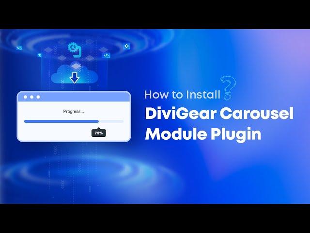 How to Install DiviGear Carousel Module 2.0 Plugin: Step-by-Step Tutorial