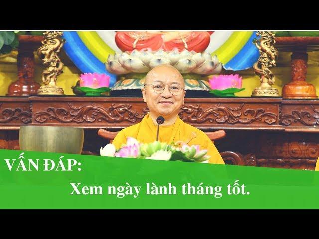 Vấn đáp: Xem ngày lành tháng tốt | Thích Nhật Từ