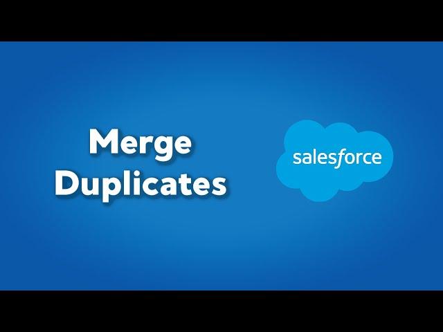 How to Merge Duplicates in Salesforce | Merge Duplicate Leads and Contacts