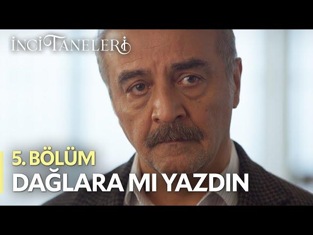 Dağlara Mı Yazdın - İnci Taneleri (5. Bölüm)