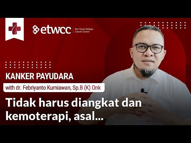 Fakta Kanker Payudara | Haruskah Payudara Diangkat? Perlukah Kemoterapi? - dr. Febriyanto, Sp.B (K)