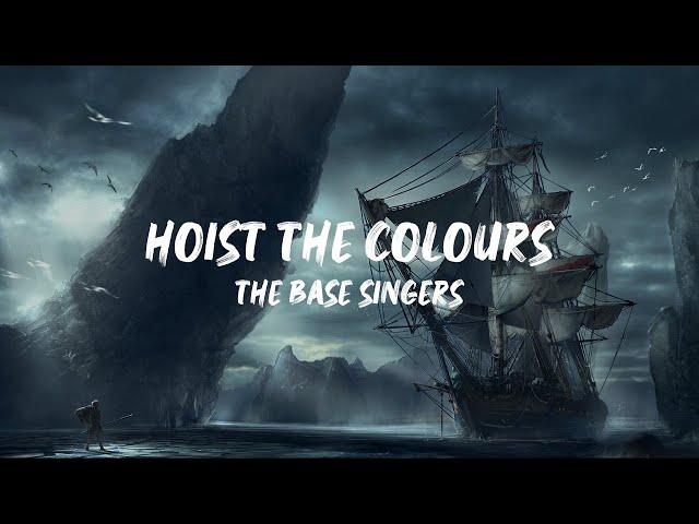 hoist the colours - the base singers (full lyrics)