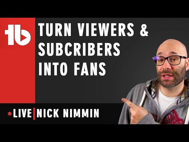  How to Turn Viewers Into Subscribers & Fans | With Nick Nimmin