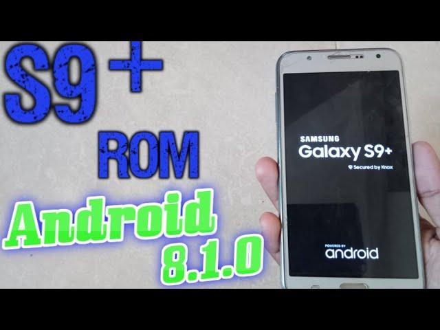 Custom Rom #1 Samsung S9+ Oreo 8.1.0 Rom for Galaxy J7