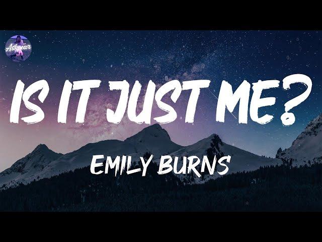 Emily Burns - Is It Just Me? (Lyrics)