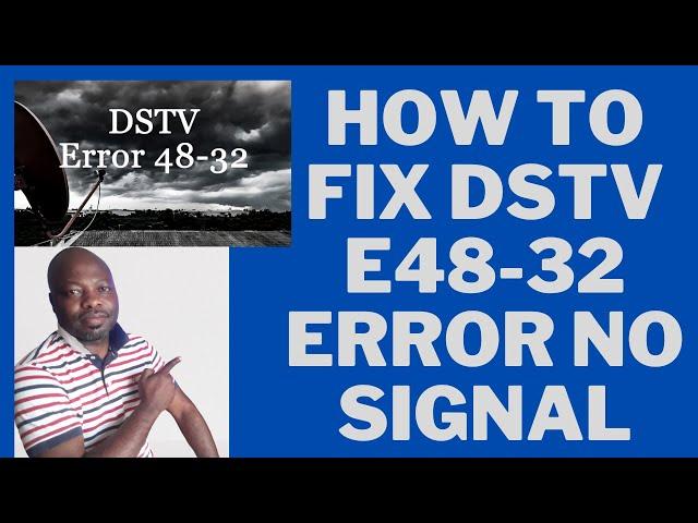 DStv E48-32 error no signal,your DStv specialist .DStv installer and TV  South Africa