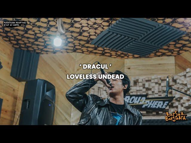 Dracul - Loveless Undead (Bersua Bersuara) Vol.4