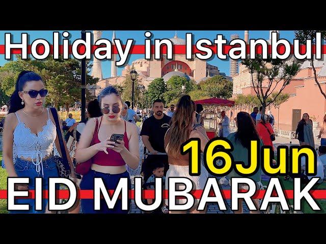 TurkiyeHoliday in Istanbul,Fatih,SultanAhmet,HagiaSophia,Blue Mosque,GulhanePark,Kurban Bayrami|4K