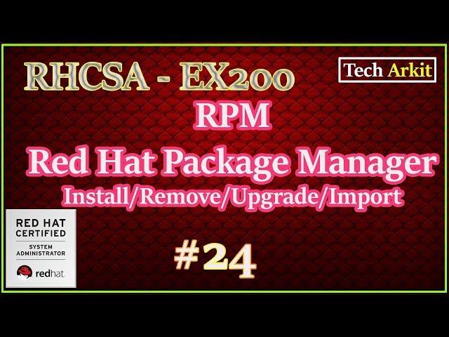 How To Install rpm in Linux | Red Hat Package Manager | RHCSA Certification #24 | Tech Arkit | EX200