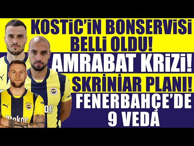 Kostic’in bonservisi belli oldu! Amrabat krizi! Skriniar planı! Fenerbahçe’de 9 veda