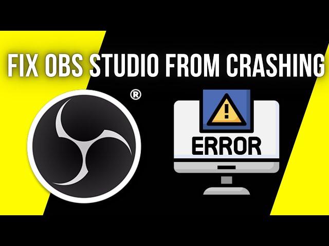 Fix OBS Studio Keeps Crashing On Windows 11/10 PC & Laptop