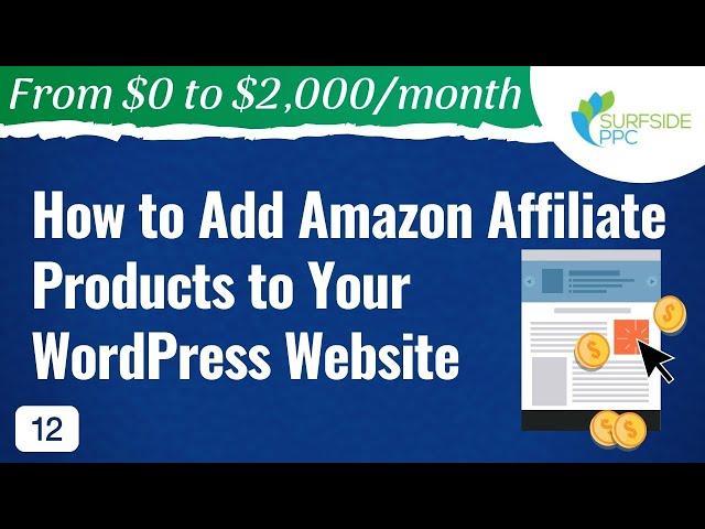 How to Add Amazon Affiliate Products to Your WordPress Website - #12 - From $0 to $2K