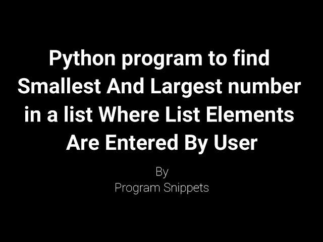 Python Program To Find Smallest and Largest Element From List