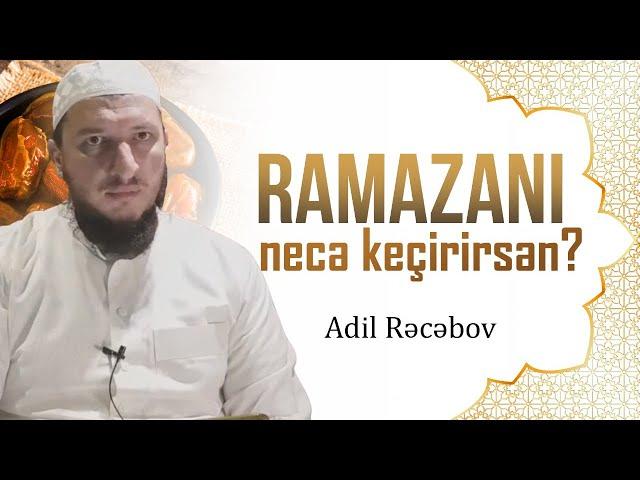 Ramazanı necə keçirirsən? | Adil Rəcəbov